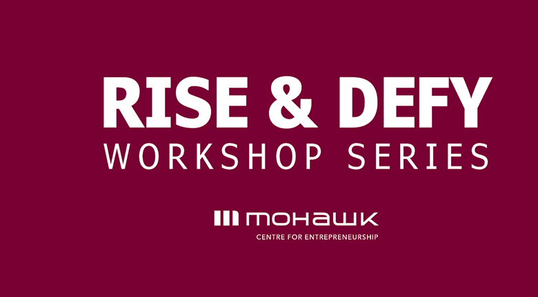 Rise & Defy Workshop Series, Mohawk College Centre for Entrepreneurship