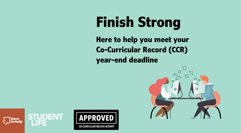 Finish Strong here to help you meet your Co-Curricular Record (CCR) year-end deadline