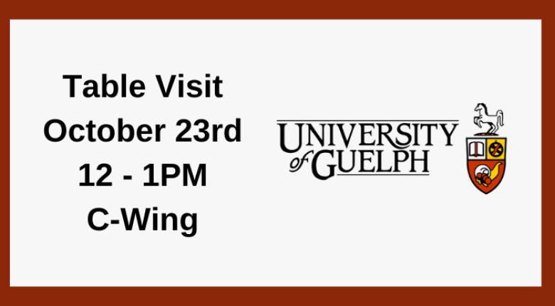 Table visit on October 23rd from 12 - 1 PM in the C-wing with the University of Guelph logo. 