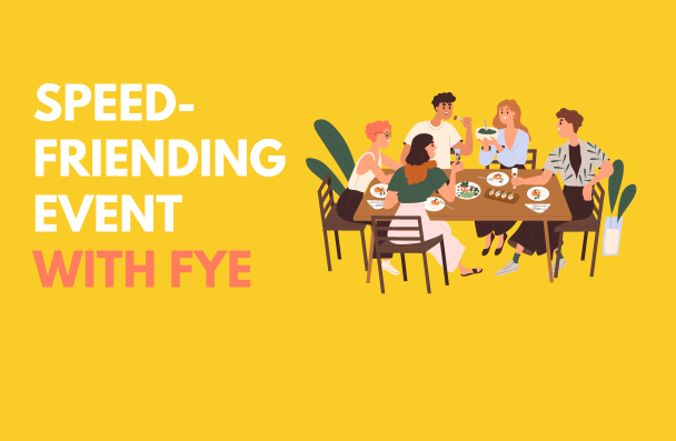 friends sitting around a table. Caption reads "Speed-Friending Event with FYE"